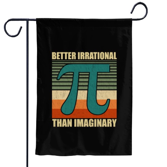 Funny Pi Day Math Better Irrational Imaginary Garden Flags