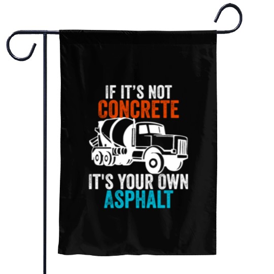 If You Don't Use Concrete It's Your Own Asphalt Garden Flags
