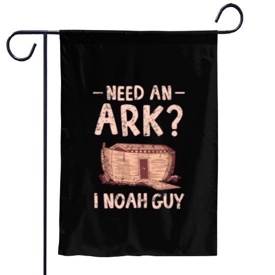 Need an Ark I Noah Guy Funny Christian Garden Flags
