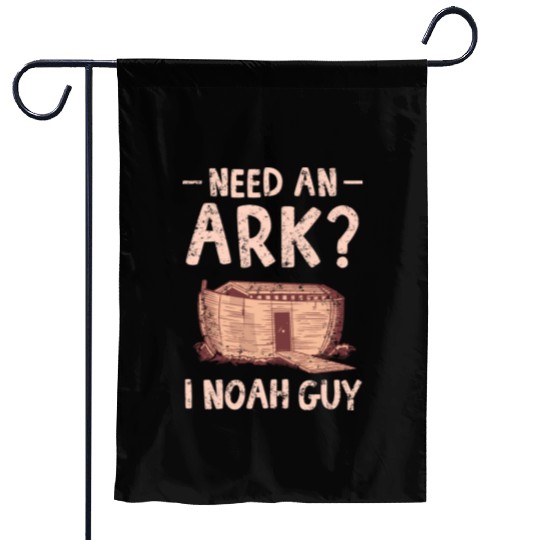 Need an Ark I Noah Guy Funny Christian Garden Flags