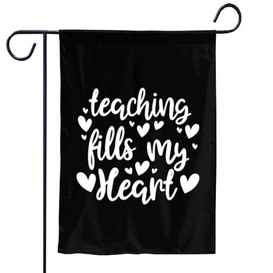 Teaching Fills My Heart Valentine Gift Teacher Garden Flags