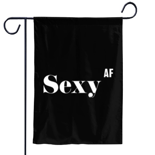 Sexy AF, Funny Rude As Fuck Garden Flags