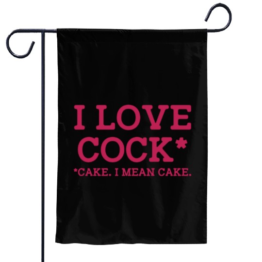 I Love Cock Cake I Mean Cake Funny Sarcasm Garden Flags