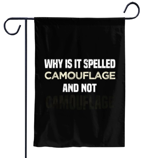 Why is it spelled camouflage and not -bad dad joke Garden Flags
