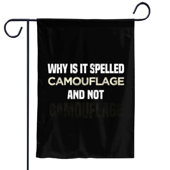 Why is it spelled camouflage and not -bad dad joke Garden Flags