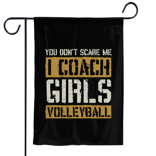 You Dont Scare Me I Coach Girls Volleyball Funny Garden Flags