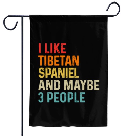 I Like Tibetan Spaniel And Maybe 3 People Dog Garden Flags