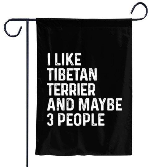 I Like Tibetan Terrier And Maybe 3 People Dog Garden Flags