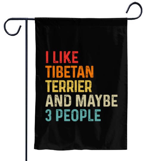 I Like Tibetan Terrier And Maybe 3 People Dog Garden Flags