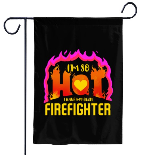 I Have My Own Firefighter For Valentines Day Garden Flags