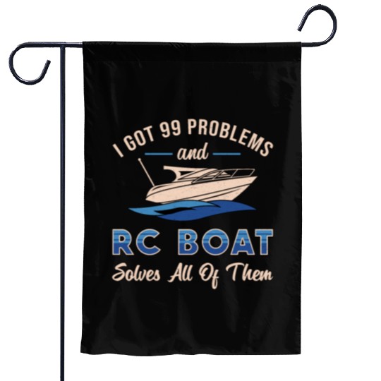 I Got 99 Problems And RC Boat Model Funny RC Boats Garden Flags