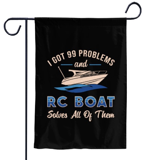 I Got 99 Problems And RC Boat Model Funny RC Boats Garden Flags