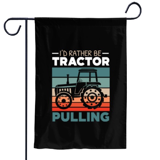 I'd Rather Be Tractor Pulling Farming Farmer Garden Flags