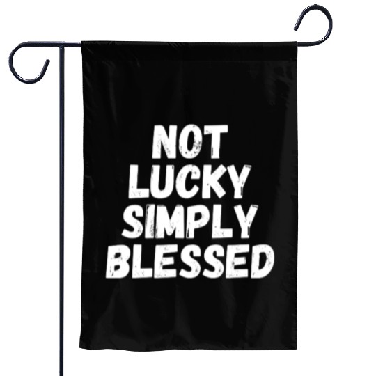 Not Lucky Simply Blessed Garden Flags