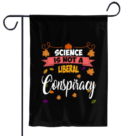 Science Is Not A Liberal Conspiracy Funny Quotes Garden Flags