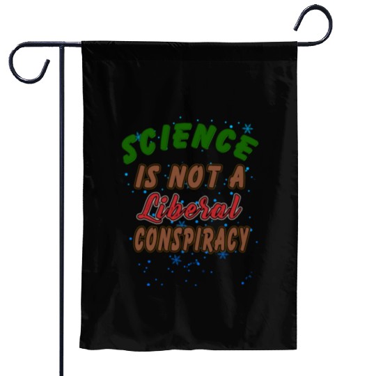 Science Is Not A Liberal Conspiracy Funny Quotes Garden Flags
