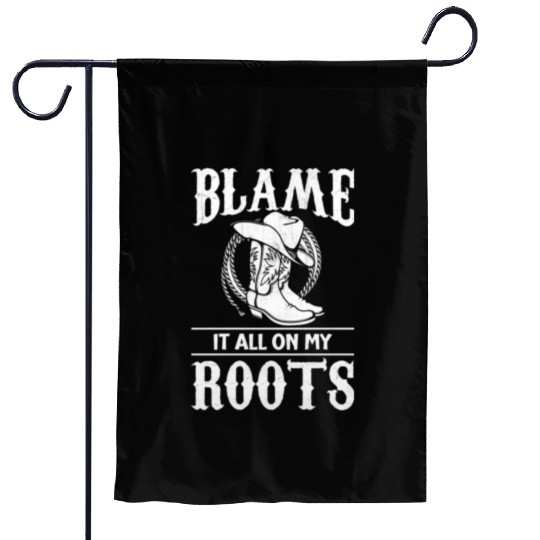 Blame It All On My Roots - Cowboy Boots Cowgirl Garden Flags