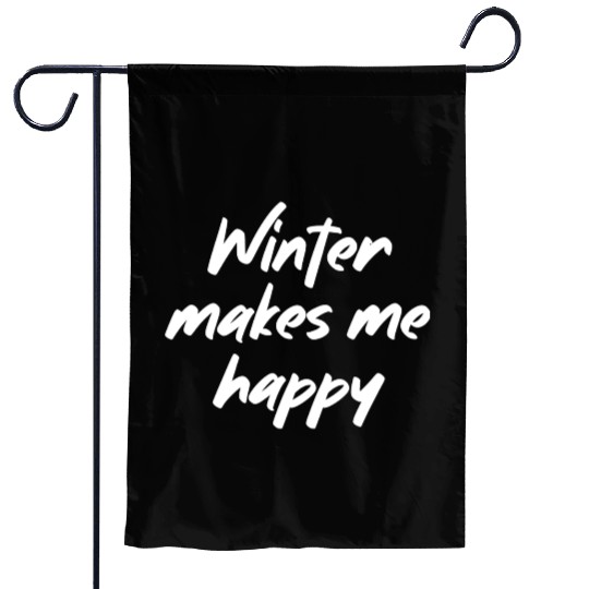 Winter makes me happy Garden Flags
