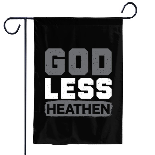 Godless Heathen Anti-Religion Agnostic Atheist Garden Flags