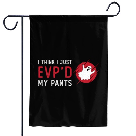 Ghost Hunting I Think I Just EVP Hunt Ghost Hunter Garden Flags