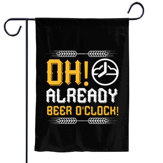 Oh, already beer o'clock! Garden Flags