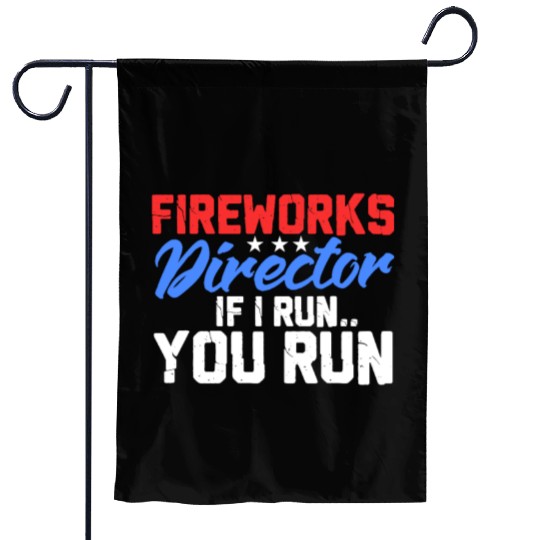 Fireworks Director If I Run You Run, 4th of July Garden Flags