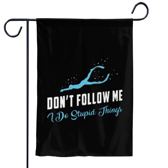 Freediving Don't Follow Me Stupid Things Freediver Garden Flags