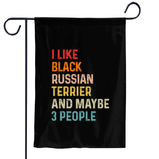 I Like Black Russian Terrier And Maybe 3 People Garden Flags