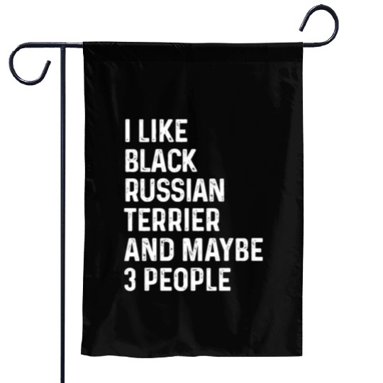 I Like Black Russian Terrier And Maybe 3 People Garden Flags