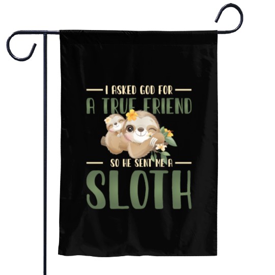 Sloth Sloths, True, Friend, God Garden Flags