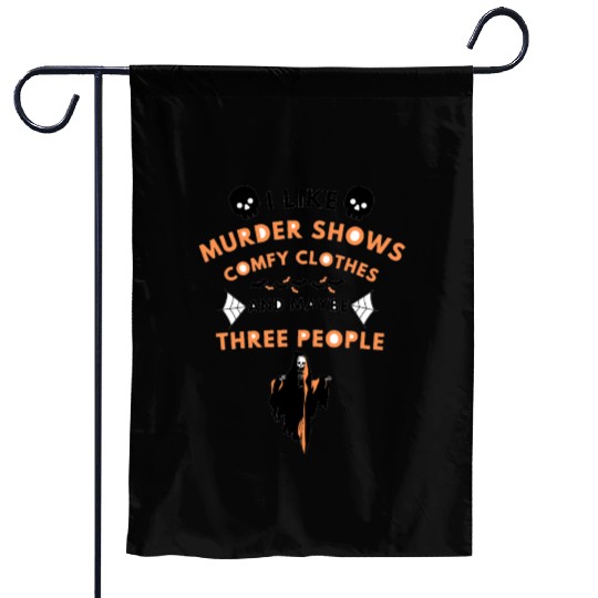 I like murder shows comfy clothes Garden Flags