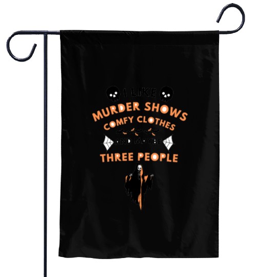 I like murder shows comfy clothes Garden Flags