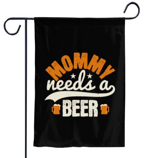 Mommy needs a beer Garden Flags