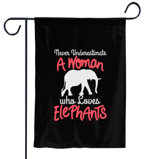 Never underestimate a woman who loves elephants Garden Flags