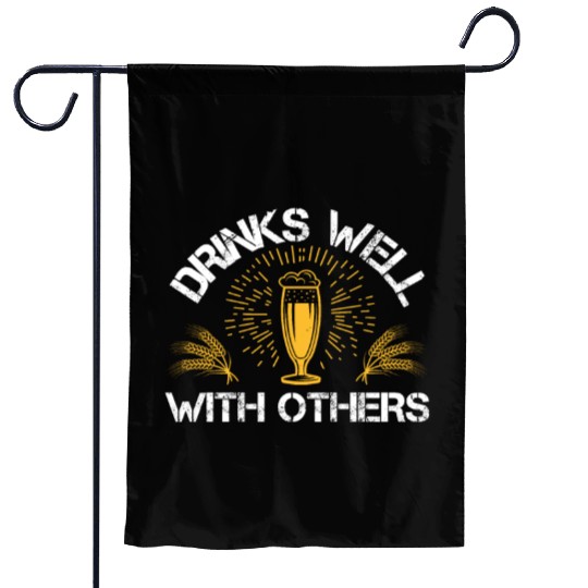 Drinks well with others Garden Flags