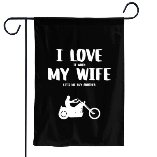 I love it when my wife - funny chopper Garden Flags