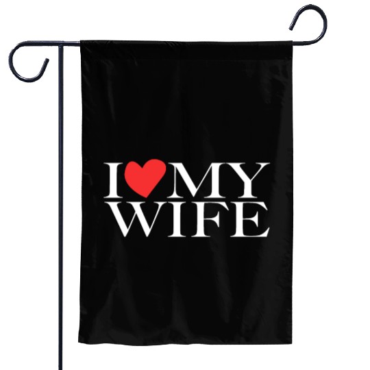 I love my wife Garden Flags