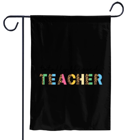 Totally Blessed Teacher Garden Flags