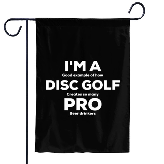 I m a Disc Golf Pro Beer Drinker Garden Flags