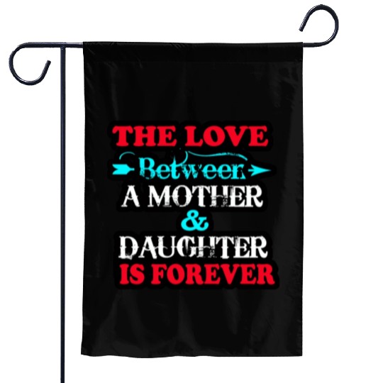 the love between mom and daughter Garden Flags