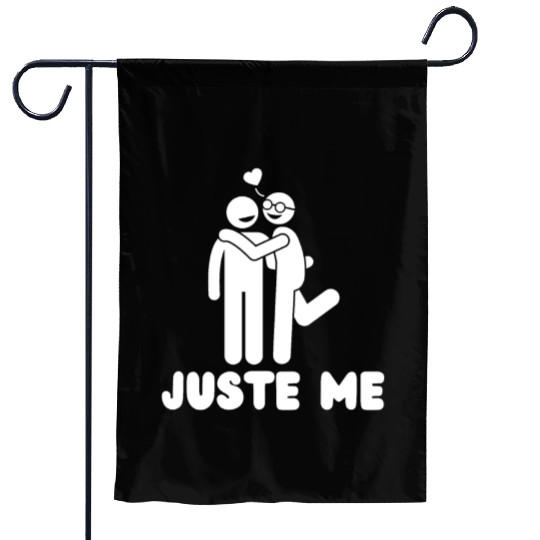 juste me - funny Pride quote lgbt community Garden Flags