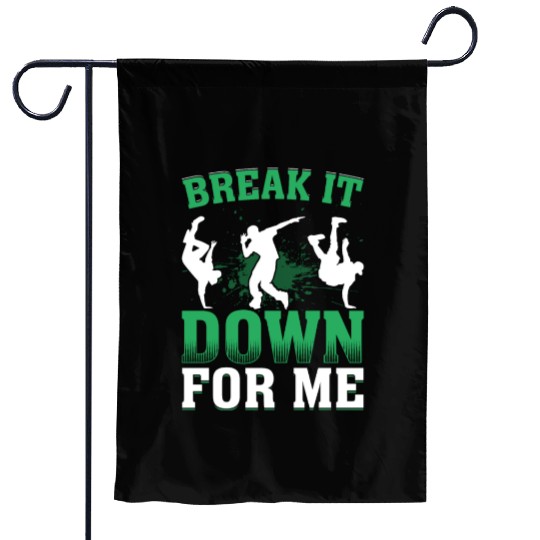 Break It Down for Me Breakdance Hip Hop Dancer Garden Flags
