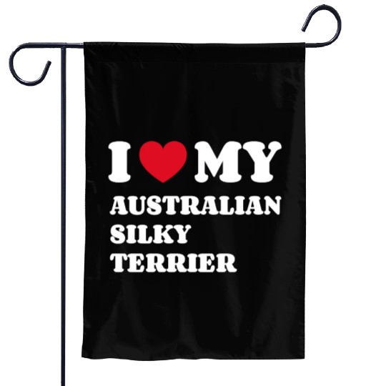 I Love My Australian Silky Terrier Garden Flags