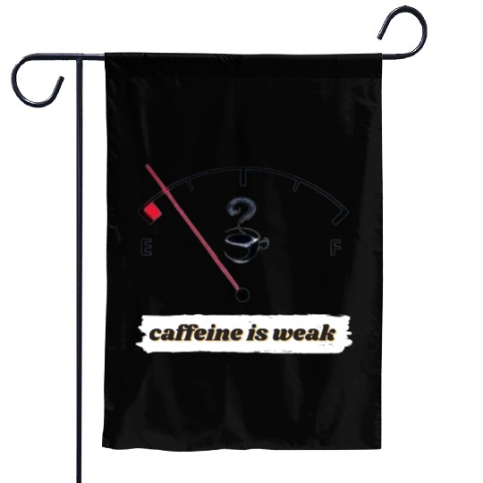 caffeine est faible Garden Flags