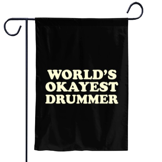 World s 1 Okayest Drummer Gift Garden Flags