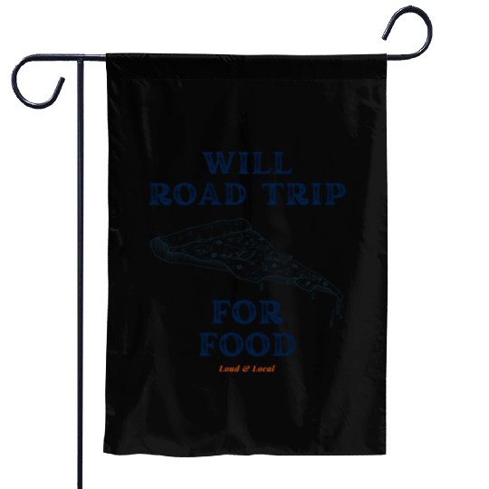 Will Road Trip for Food Quote Garden Flags