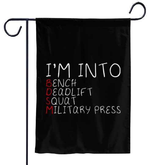 I'm Into BDSM Bench Squat Deadlift Military Press5 Garden Flags