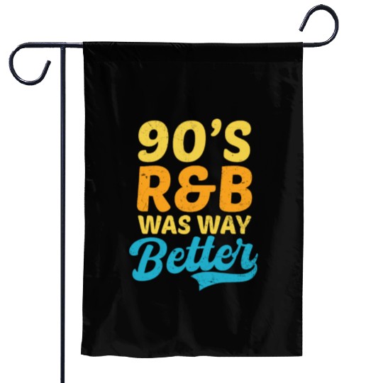 I Love The 90s 90s R&B Was Way Better Garden Flags