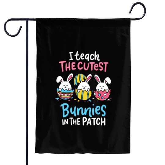 I Teach The Cutest Bunnies In The Patch Easter Garden Flags
