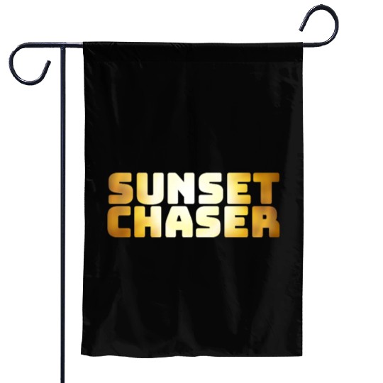 Sunset chaser yellow quote amazing Garden Flags